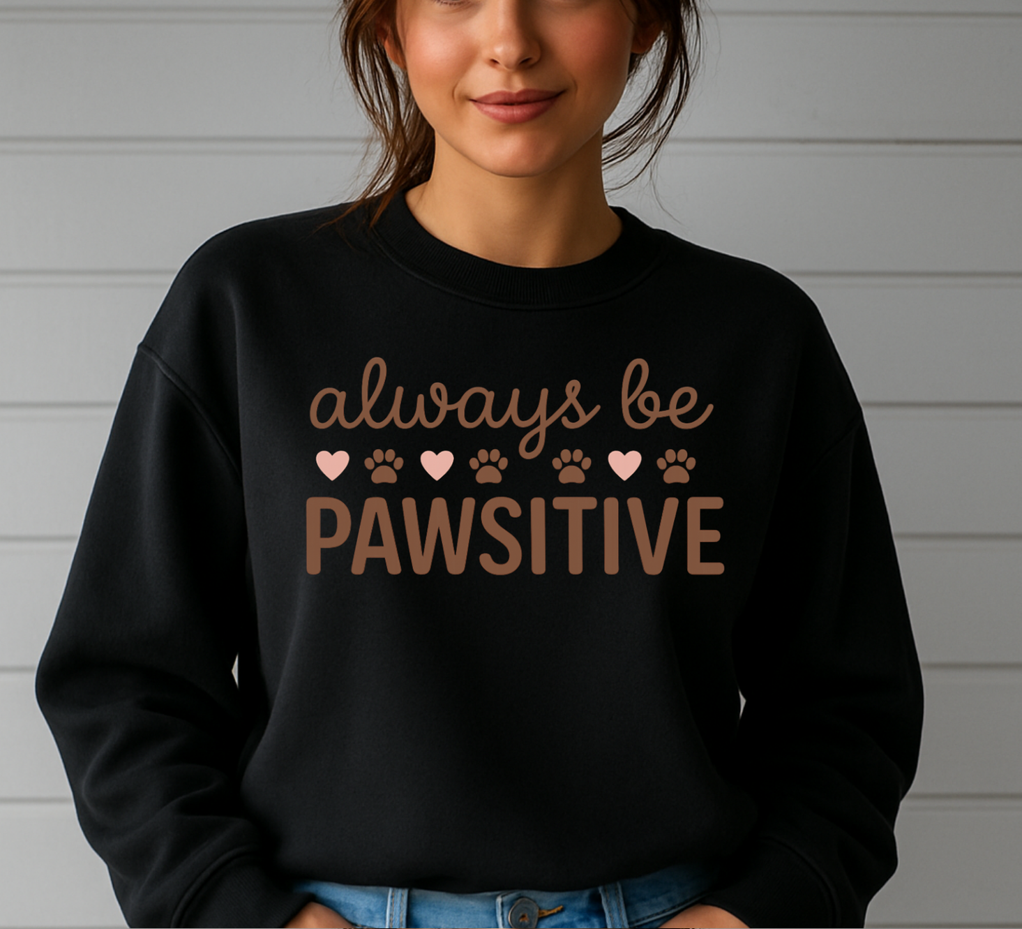Always Be Pawsitive Brown Fonts Sweatshirts