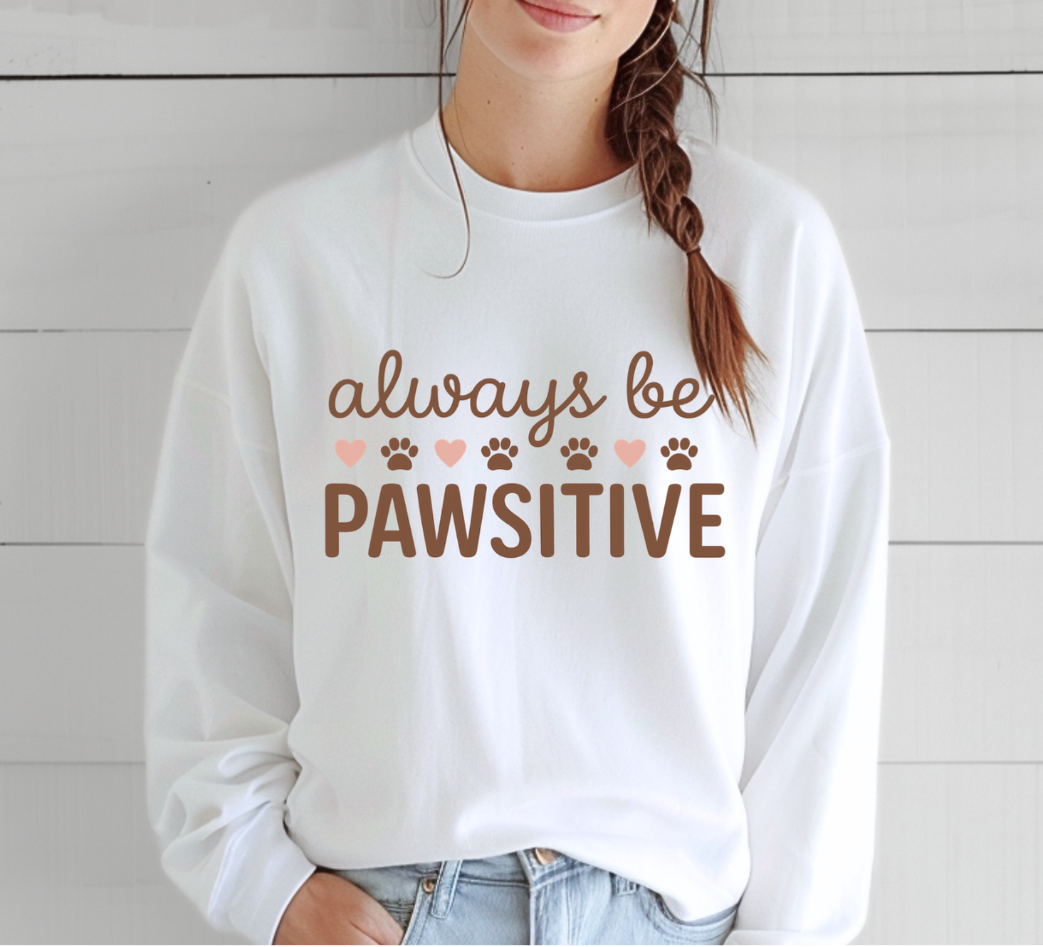 Always Be Pawsitive Brown Fonts Sweatshirts